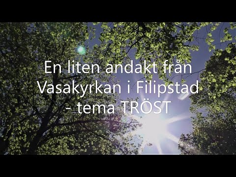 En liten andakt från Vasakyrkan i Filipstad - tema TRÖST