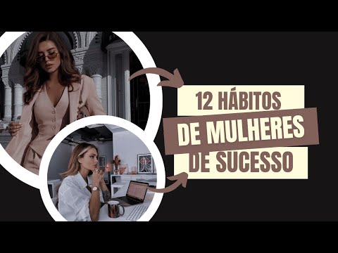 12 HÁBITOS DE MULHERES DE SUCESSO| RICAS E BEM SUCEDIDAS