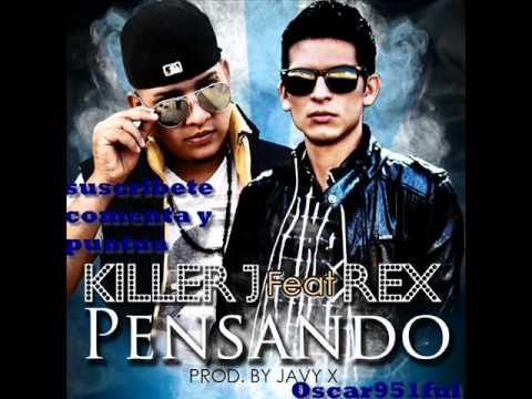 Killer J Ft. Rex - Pensando(Prod. By Javy X)