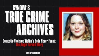 Domestic Violence Victim's Body Never Found: The Angie Yarnell Story