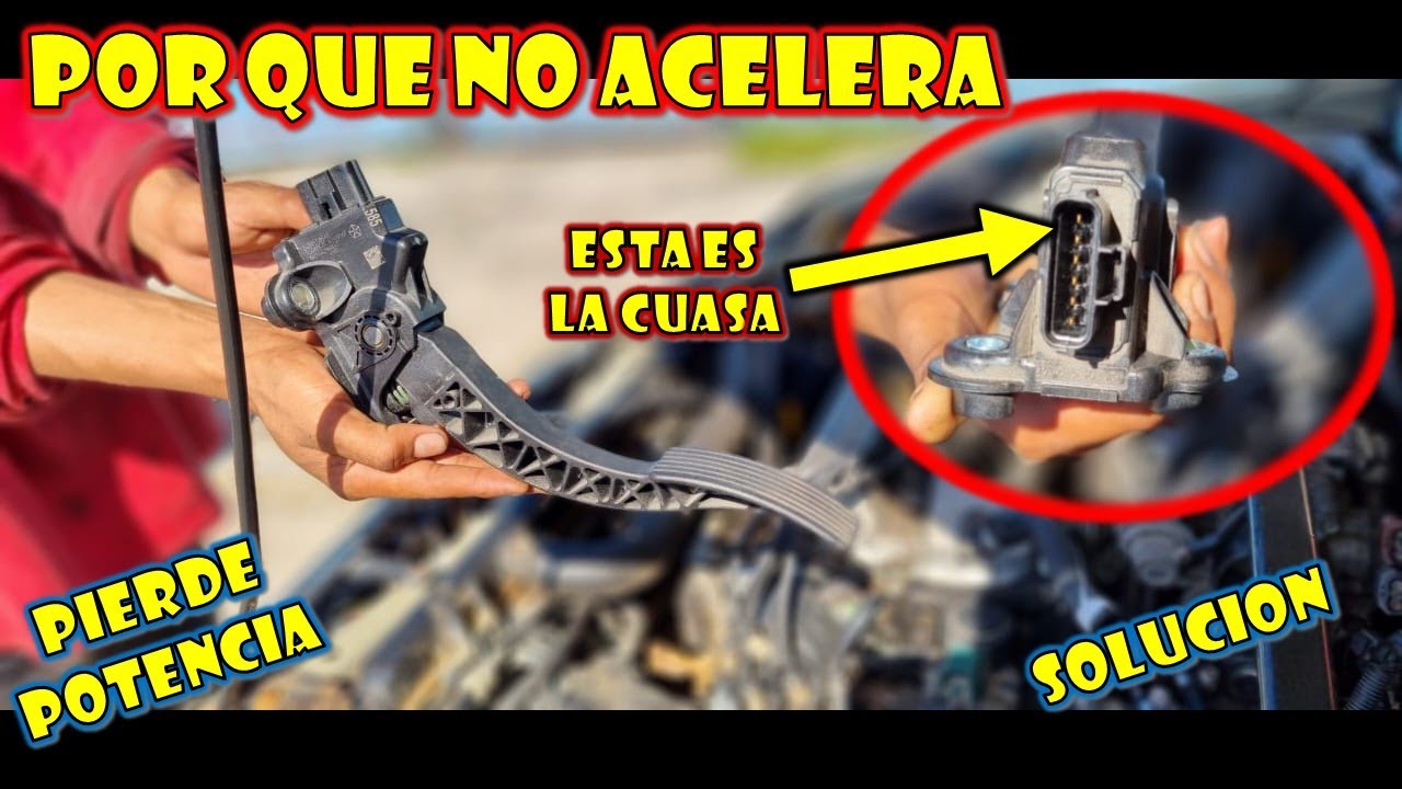 POR QUE NO ACELERA EL AUTO - PEDAL ELECTRONICO DEL ACELERADOR FALLAS Y SOLUCIONES