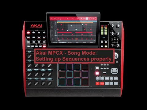 Akai MPCX - Song Mode:  How to set up Sequences properly