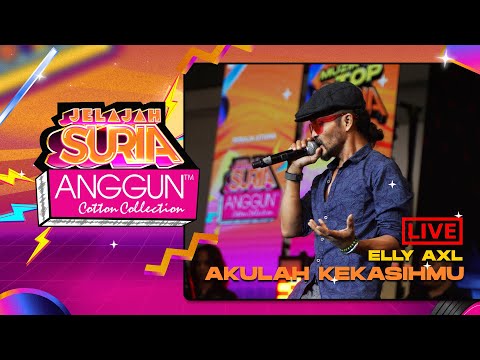 Elly AXL - Akulah Kekasihmu (LIVE) | Konsert Jelajah SURIA Anggun Cotton Collection Johor Bahru