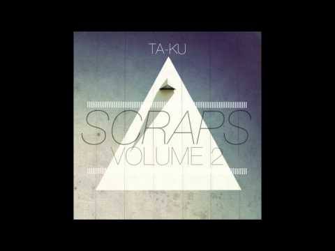 Scraps Volume 2  Ta'Ku FULL ALBUM)