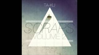 Scraps Volume 2  Ta'Ku FULL ALBUM)