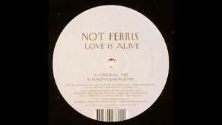 Not Ferris ‎– Love Is Alive (Harry Lemon Remix)