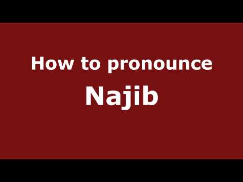 How to Pronounce Najib - PronounceNames.com