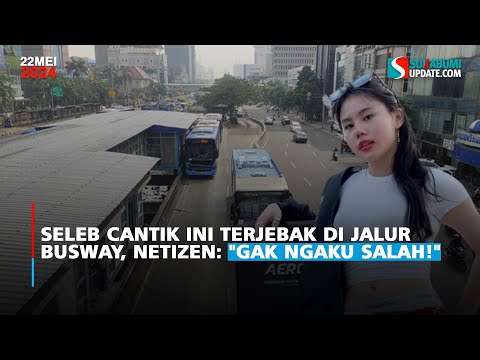 Seleb Cantik ini Terjebak di Jalur Busway, Netizen: "Gak Ngaku Salah!"