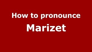 How to pronounce Marizet