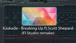 Kaskade - Breaking Up ft.Scott Shepard (Fl Studio remake)