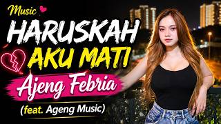 Download lagu Ajeng Febria Haruskah Aku Mati (Feat Ageng Music) mp3 Download lagu Ajeng Febria Haruskah Aku Mati (Feat Ageng Music) mp3