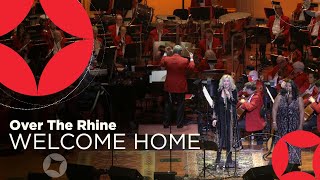 Welcome Home, Cincinnati | Over the Rhine &amp; Cincinnati Pops Orchestra