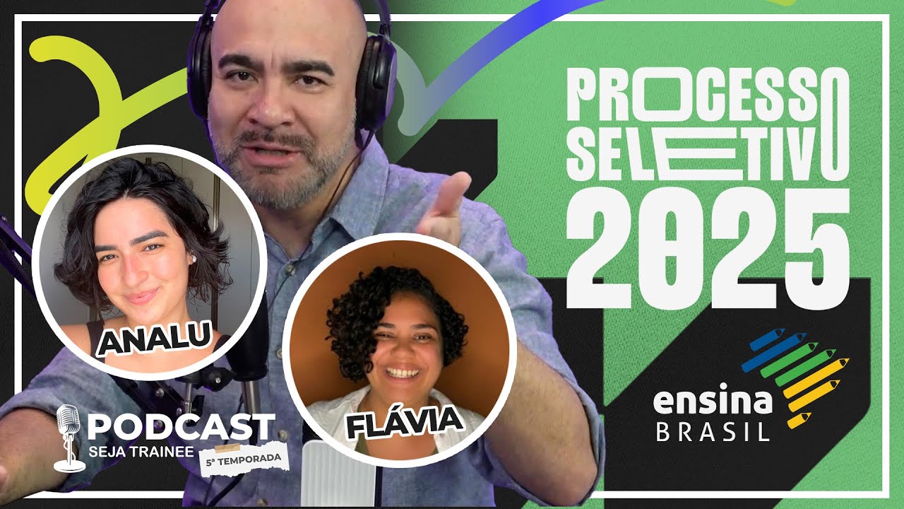 PROGRAMA DE DESENVOLVIMENTO DE LIDERANÇAS ENSINA BRASIL | PODCAST SEJA TRAINEE | 5ª TEMPORADA