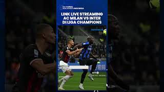 Link Live Streaming Babak Semifinal Liga Champions  AC Milan vs Inter Milan