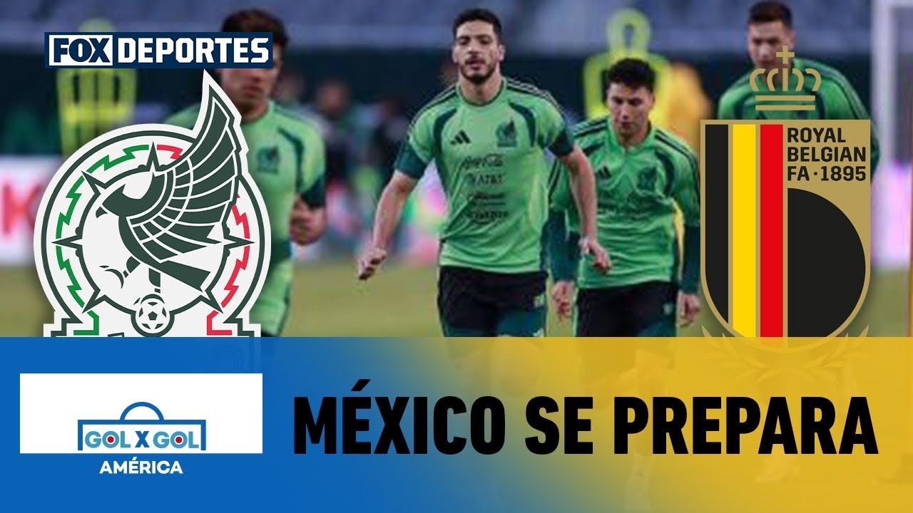 México se prepara para el Mundial: Evaluación tras el partido contra Bélgica