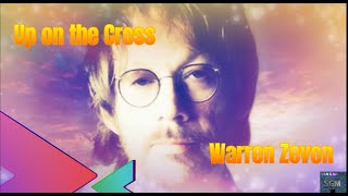 Warren Zevon  ~ &quot;Up On The Cross&quot; ( Unreleased song from Sentimental Hygiene)