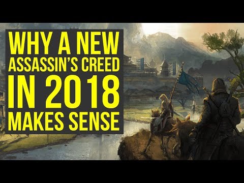 Why A New Assassin's Creed In 2018 MAKES A LOT OF SENSE (Assassin's Creed Dynasty - AC Dynasty) Video