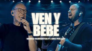 Ven y Bebe (En vivo) - Marco Barrientos ft. Eric Phillips | Video Oficial