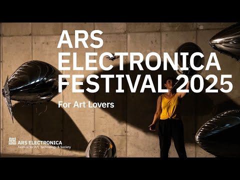 Ars Electronica Festival 2025 - for Art Lovers