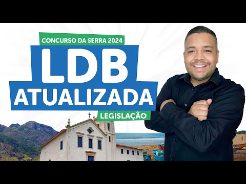 LDB ATUALIZADA 2024 | Concurso da Serra - ES