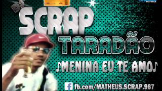 DJ SCRAP TARADÃO MENINA EU TEAMO - DJ ZAZA O MELHOR DO BREGA POP