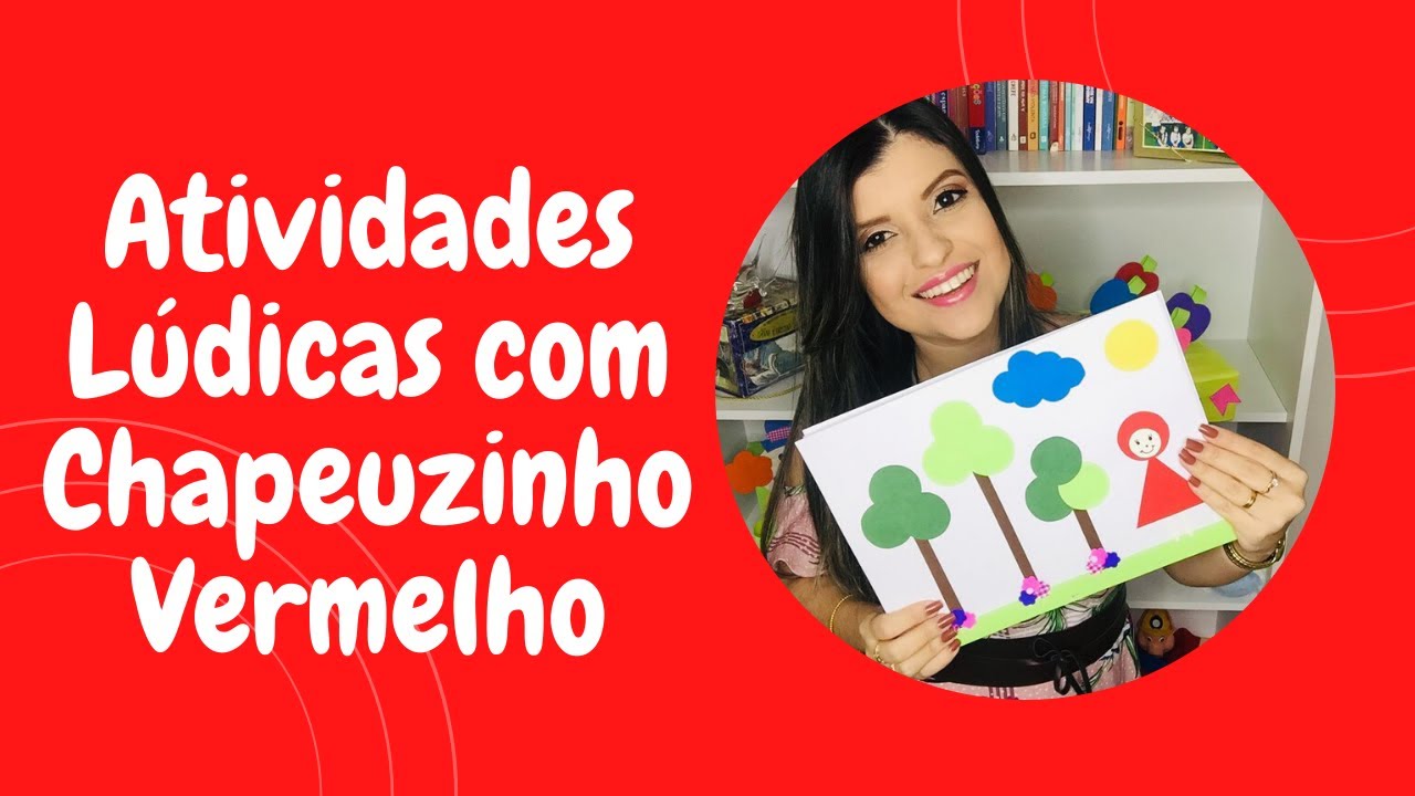 Atividades Lúdicas para Trabalhar Formas Geométricas e Cor Vermelha - História Chapeuzinho Vermelho