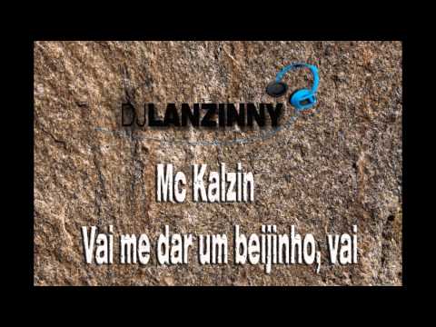 Mc Kalzin - Vai me dar um beijinho vai [DJ LANZINNY]