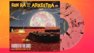 Sun Ra - Thunder Of The Gods - A NEW Sun Ra LP & CD!
