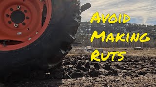 Avoid Creating Muddy Ruts with Your Tractor!