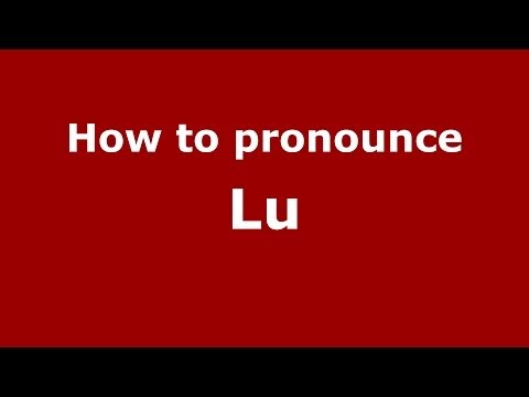 How to pronounce Lu