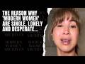 The Reason Why Modern Women Are Single Lonely And Desperate