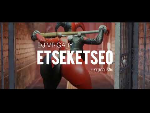 DJ Mr GARY -  🍑  ETSEKETSEO 🍑 (Original Mix)