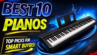 Top 10 Pianos : Choose the Best Pianos!