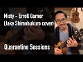 Quarantine Sessions - Misty (Jake Shimabukuro cover)