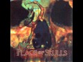 Place Of Skulls - Dead 