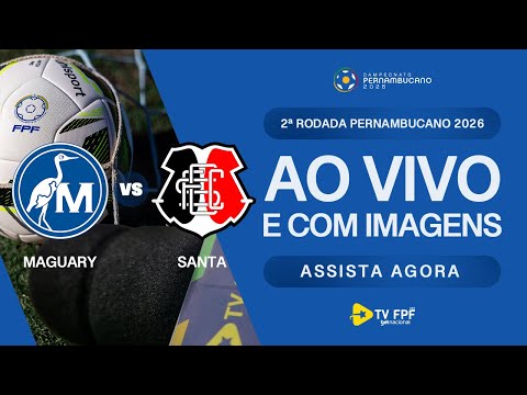 AO VIVO E COM IMAGENS: MAGUARY X SANTA CRUZ | 2ª RODADA | PERNAMBUCANO 2026