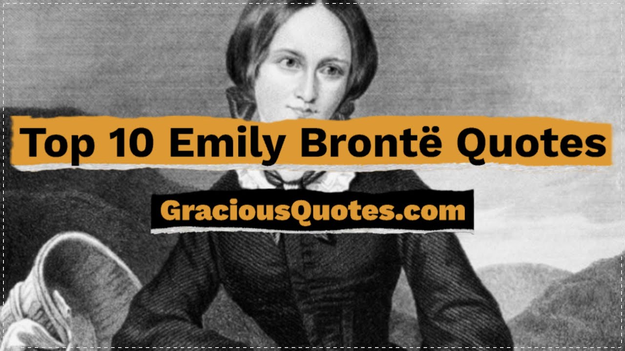 Top 10 Emily Brontë Quotes - Gracious Quotes