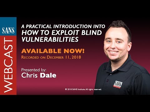 SANS Webcast: A Practical Introduction into How to Exploit Blind Vulnerabilities