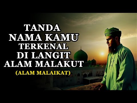 Tanda Nama & Ruh Kita Terkenal Dan Di Cintai Penduduk Langit: Alam Malaikat - Ruang Sufi Tasawuf