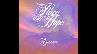 In Place Of Hope - Aurora (Single 2012)