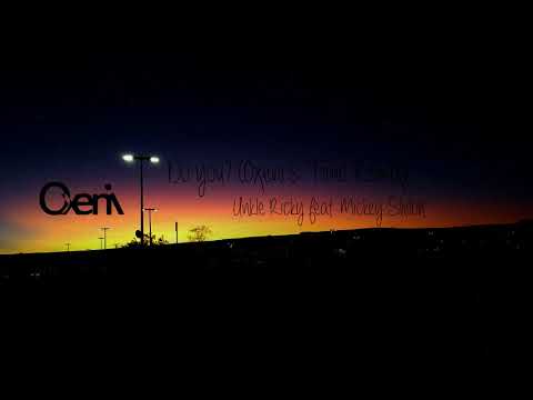 Unkle Ricky feat. Mickey Shiloh - Do You? (Oxeni Time Remix)