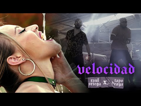Raúl Ortega, Tapo & Raya - Velocidad (Videoclip Oficial)