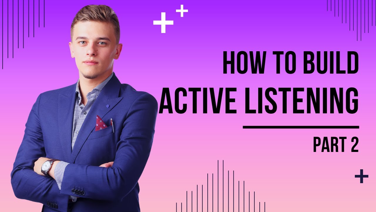 Active Listening: The Art of Hearing and Understanding Others_Part 2 | Best Corporate Training