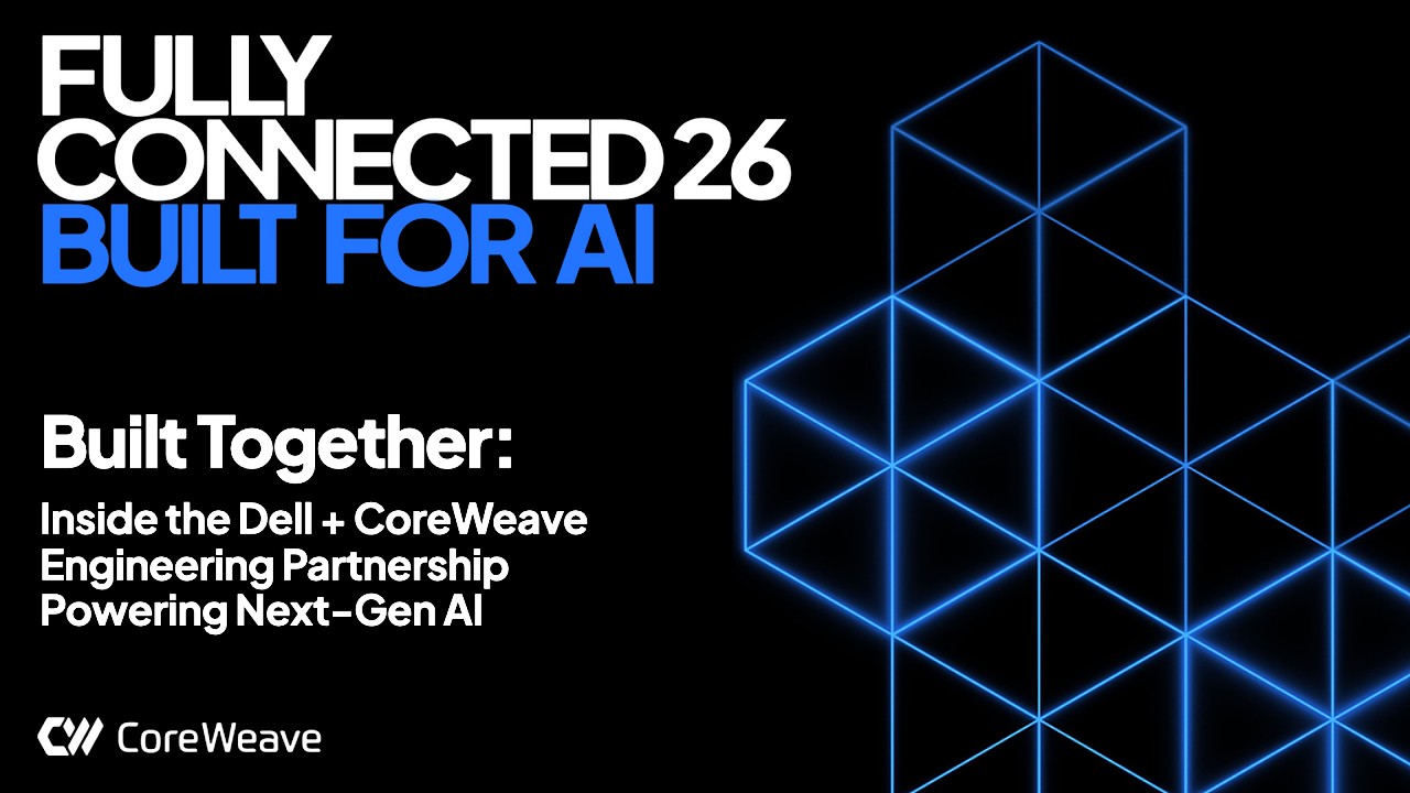 Built Together: Inside the Dell + CoreWeave Engineering Partnership Powering Next-Gen AI