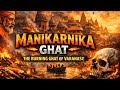 The Truth Of Manikarnika Ghat Where Fire Never Stops Kashi Varanasi