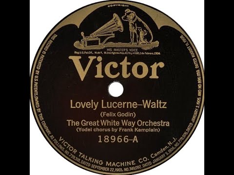 The Great White Way Orchestra "Lovely Lucerne" (1922) Felix Godin song = yodel chorus Frank Kamplain