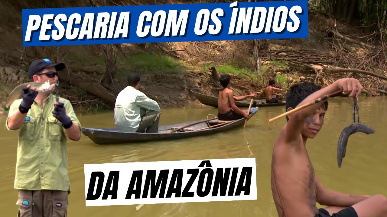 PESCARIA PRIMITIVA COM OS ÍNDIOS DA AMAZÔNIA