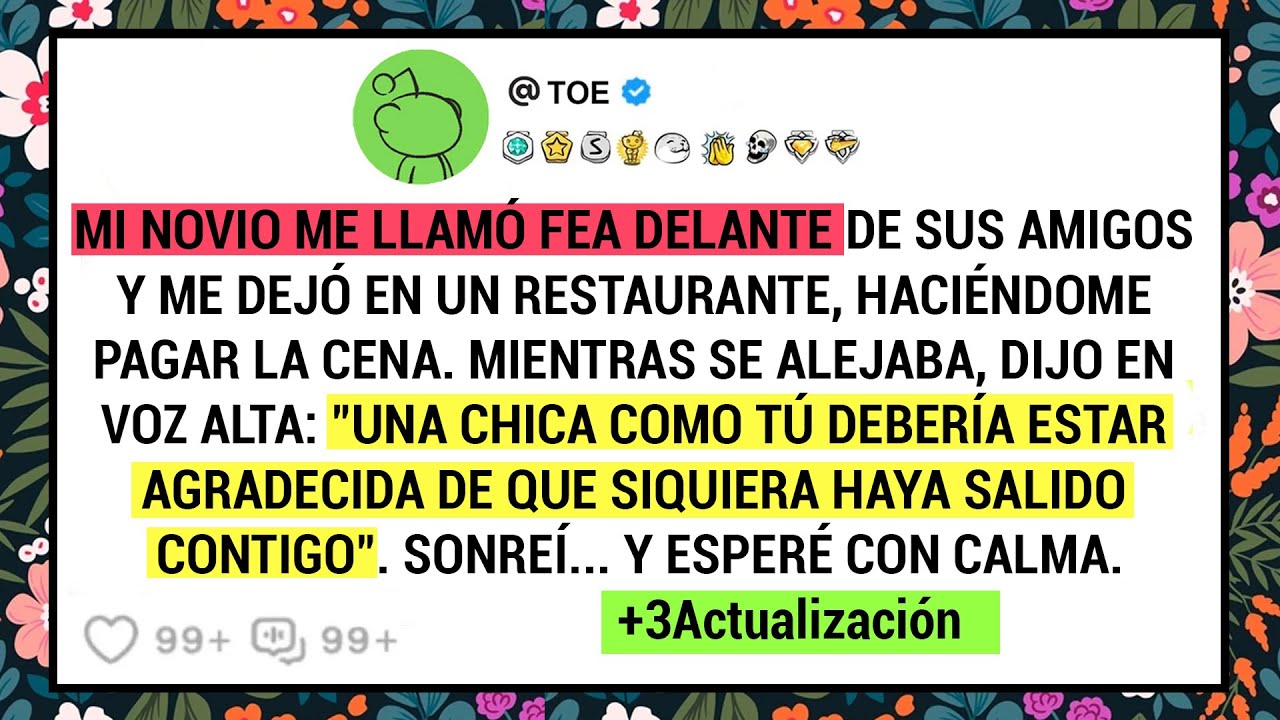 Mi novio me llamó fea delante de sus amigos y me dejó en un restaurante, haciéndome pagar la cena...