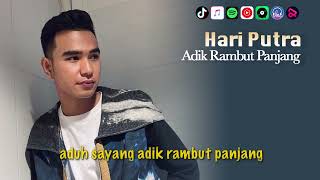 Download lagu HARI PUTRA - Adik Rambut Panjang | VIDEO LIRIK mp3