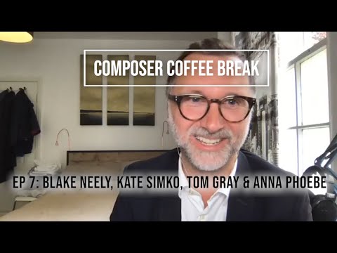 Composer Coffee Break 7 - Blake Neely, Kate Simko, Tom Gray & Anna Phoebe